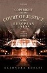 Eleonora Rosati, Eleonora (Professor of Intellectual Proper Rosati, Rosati Eleonora - Copyright and the Court of Justice of the European Union