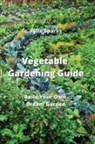 Kylie Sparks - Vegetable Gardening Guide: Build Your Own Dream Garden