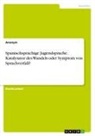 Anonymous - Spanischsprachige Jugendsprache. Katalysator des Wandels oder Symptom von Sprachverfall?