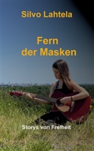 Silvo Lahtela - Fern der Masken