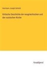 Herrmann Joseph Schmitt - Kritische Geschichte der neugriechischen und der russischen Kirche