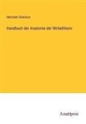 Hermann Stannius - Handbuch der Anatomie der Wirbelthiere