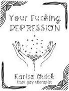 Karisa Quick - Your Fucking Depression