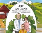 Jason Collion Morris, Naira Tangamyan - Jeff and Jasper: A Tale of a Boy and His Horse