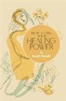 Joseph Murphy - How to Use Your Healing Power