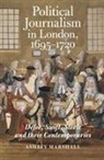 Ashley Marshall, Ashley (Person) Marshall - Political Journalism in London, 1695-1720