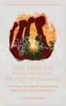 S. Janaka Biyanwila, S. Janaka (Independent Researcher Biyanwila - Debt Crisis and Popular Social Protest in Sri Lanka