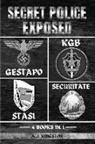 A. J. Kingston - Secret Police Exposed: Gestapo, KGB, Stasi & Securitate