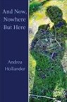 Andrea Hollander - And Now, Nowhere But Here