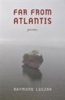 Raymond Luczak - Far from Atlantis
