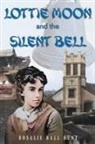 Rosalie Hall Hunt - Lottie Moon and the Silent Bell