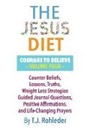 T. J. Rohleder - The Jesus Diet: Courage to Believe, Volume Four
