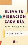 Lalah Delia - Eleva Tu Vibración Cada Día