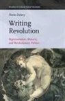 Sheila Delany - Writing Revolution: Representation, Rhetoric, and Revolutionary Politics