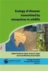 Rafael Gutiérrez-López, James G Logan, James G. Logan, Josué Martínez-de la Puente - Ecology of Diseases Transmitted by Mosquitoes to Wildlife