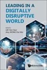 Amy Ooi Mei Wong Yew Haur Lee, Amy Ooi Mei Wong, Yew Haur Lee, Amy Ooi Mei Wong, Yew Haur Lee - Leading In A Digitally Disruptive World