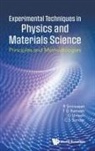 C S Sundar, G Umesh, R Srinivasan, T G Ramesh G Umesh R Srinivasan, T G Ramesh G Umesh C S S R Srinivasan, T G Ramesh... - Experimental Techniques In Physics And Materials Sciences: Principles And Methodologies