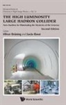 Lucio Rossi Oliver Bruning, Oliver Bruning, Oliver Brüning, Bruning Oliver, Lucio Rossi, Oliver Brüning... - High Luminosity Large Hadron Collider, The: New Machine For Illuminating The Mysteries Of The Universe