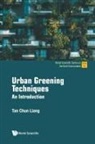 Chun Liang Tan, Chun Liang Tan, Terrence Chun Liang Tan - Urban Greening Techniques: An Introduction