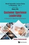 Nadav Goldschmidt, Nadav Goldschmidt, Nadav Goldschmidt &amp; Chezy Ofir, Chezy Ofir - Customer Xperience Leadership: A Blueprint To Maximize Performance
