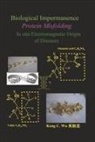 Keng C. Wu - Biological Impermanence - Protein Misfolding: In Situ Electromagnetic Origin of Diseases