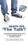 Jo Langford, M. Langford - Spare Me 'The Talk'!: A Growing Up Safe and Smart Guide for Boy-Identified People and Their Parents