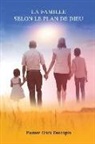 Pasteur Erick Descopin - La Famille: Selon la plan de dieu