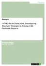 Anonymous - COVID-19 and Education. Investigating Teachers' Strategies in Coping with Pandemic Impacts