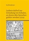 Kai Brodersen - Luthers Aufruf zur Gründung von Schulen, an denen Alte Sprachen gelehrt werden (1524)