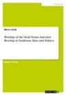Merve Cücük - Worship of the Dead Tenn¿. Ancestor Worship in Traditions, Rites and Politics