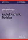 Viswanathan Arunachalam, Liliana Blanco-Castañeda - Applied Stochastic Modeling