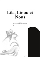 Damien Dubois-Siobud - Lila, Linou et Nous