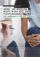 Gülkan Akkaya, Peter Frei, Meike Müller - Grund- und Menschenrechte in der Asyl- und Flüchtlingsarbeit