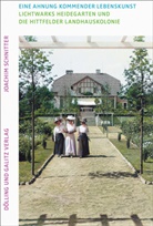 Joachim Schnitter - Eine Ahnung kommender Lebenskunst. Lichtwarks Heidegarten und die Hittfelder Landhauskolonie