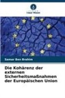 Samar Ben Brahim - Die Kohärenz der externen Sicherheitsmaßnahmen der Europäischen Union