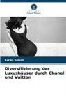 Lucas Simon - Diversifizierung der Luxushäuser durch Chanel und Vuitton