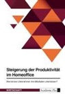 Anonym, Anonymous - Steigerung der Produktivität im Homeoffice. Wie können Unternehmen ihre Mitarbeiter unterstützen?