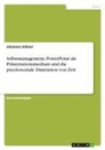 Johannes Kölmel - Selbstmanagement, PowerPoint als Präsentationsmedium und die psychosoziale Dimension von Zeit