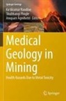 Anupam Agnihotri, Shubhangi Pingle, Kirtikumar Randive - Medical Geology in Mining