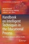 Lakhmi C Jain, Mirjana Ivanovi¿, Mirjana Ivanovic, Lakhmi C. Jain, Aleksandra Kla¿nja-Mili¿evi¿, Aleksandra Klasnja-Milicevic - Handbook on Intelligent Techniques in the Educational Process