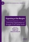 Joëlle Cruz, Debashish Munshi, Mahuya Pal - Organizing at the Margins