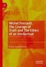 Priscila Piazentini Vieira - Michel Foucault, The Courage of Truth and The Ethics of an Intellectual