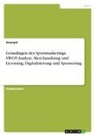 Anonymous - Grundlagen des Sportmarketings. SWOT-Analyse, Merchandising und Licensing, Digitalisierung und Sponsoring