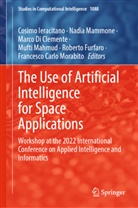 Marco Di Clemente, Marco Di Clemente et al, Roberto Furfaro, Cosimo Ieracitano, Mufti Mahmud, Nadia Mammone... - The Use of Artificial Intelligence for Space Applications