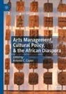 Antonio C Cuyler, Antonio C. Cuyler - Arts Management, Cultural Policy, & the African Diaspora