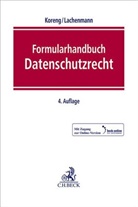 Ansgar Koreng, Matthias Lachenmann - Formularhandbuch Datenschutzrecht, m. 1 Buch, m. 1 Online-Zugang