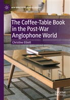 Christine Elliott - The Coffee-Table Book in the Post-War Anglophone World