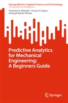 Pravin P Hujare, Pravin P. Hujare, Parikshit N Mahalle, Parikshit N. Mahalle, Gita Shinde, Gitanjali Rahul Shinde - Predictive Analytics for Mechanical Engineering: A Beginners Guide