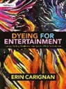 Erin Carignan - Dyeing for Entertainment: Dyeing, Painting, Breakdown, and Special