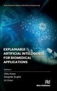 Xi Chen, Deepak Gupta, Utku Kose - Explainable Artificial Intelligence for Biomedical Applications